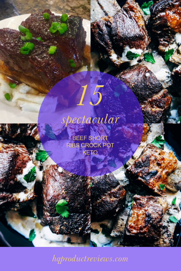 15 Spectacular Beef Short Ribs Crock Pot Keto Best Product Reviews